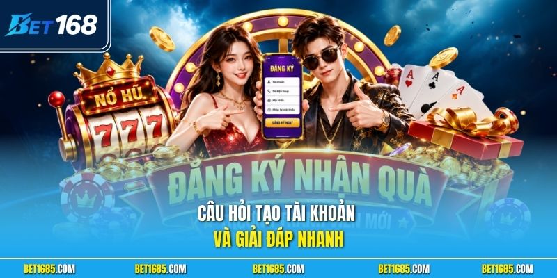 Đăng Ký BET168 Chi Tiết Từng Bước Cho Hội Viên Mới 2026 3 Câu hỏi tạo tài khoản và giải đáp nhanh
