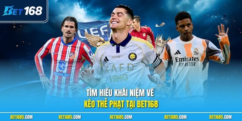 Cách Chơi Kèo Thẻ Phạt - Bí Kíp Soi Kèo Thẻ Vàng Bất Bại 1 Tìm hiểu khái niệm về kèo thẻ phạt tại BET168